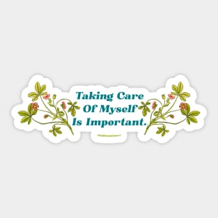 Taking Care Of Myself Is Important Sticker